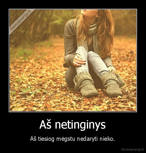 Aš netinginys