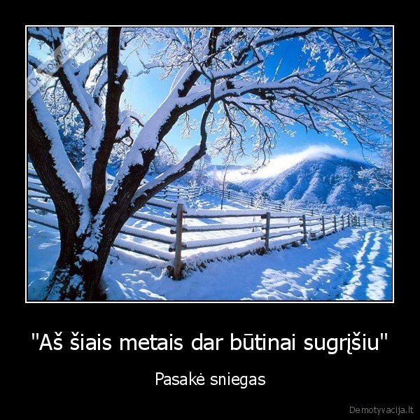 &quot;Aš šiais metais dar būtinai sugrįšiu&quot;