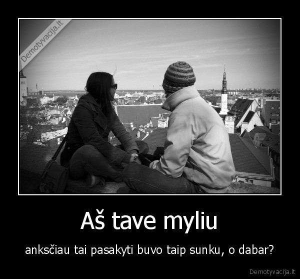 Aš tave myliu