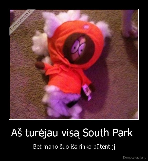 Aš turėjau visą South Park 