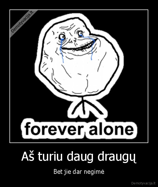 forever, alone