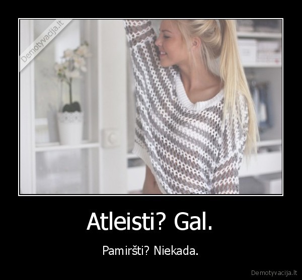 Atleisti? Gal.