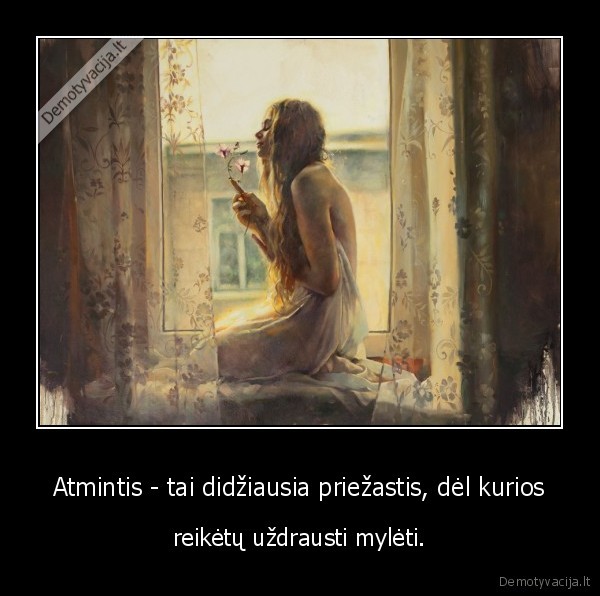 Atmintis - tai didžiausia priežastis, dėl kurios