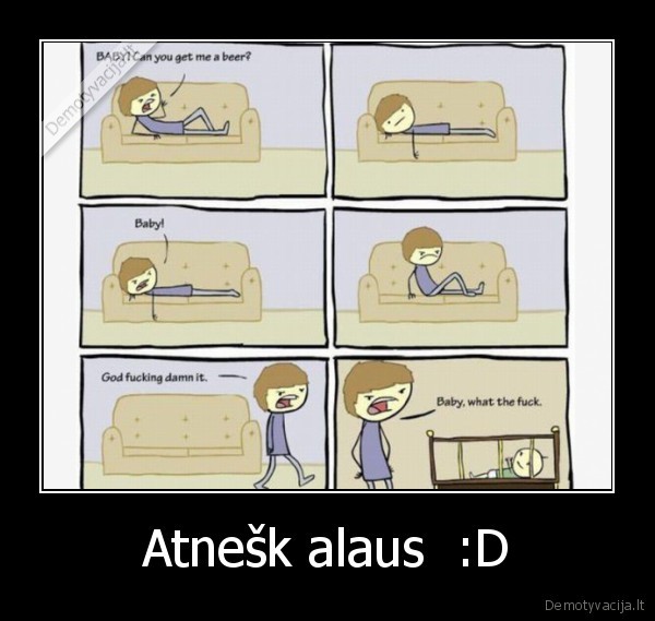 Atnešk alaus  :D