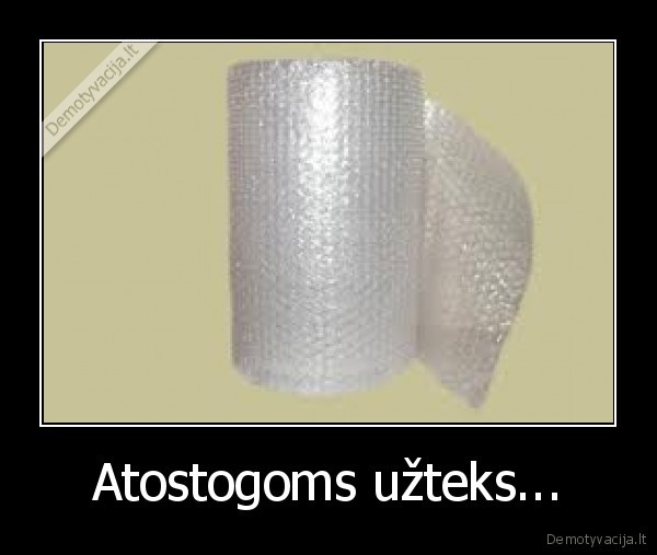 Atostogoms užteks...