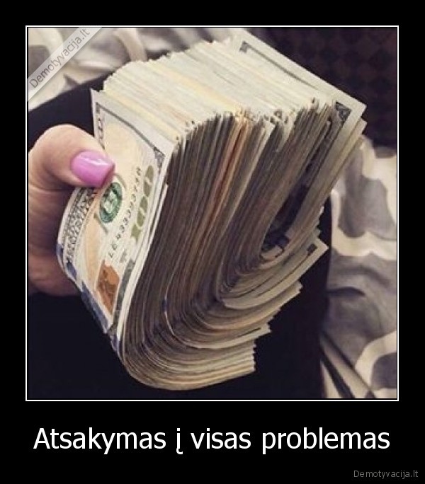 pinigai,atsakymas,problemos