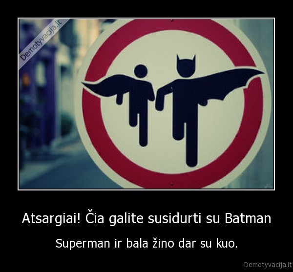 Atsargiai! Čia galite susidurti su Batman