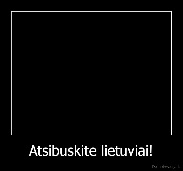 lietuva,atsibuskit