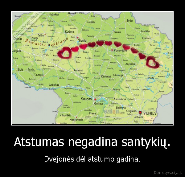 Atstumas negadina santykių.