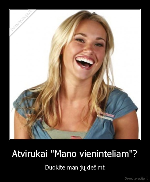 Atvirukai &quot;Mano vieninteliam&quot;?