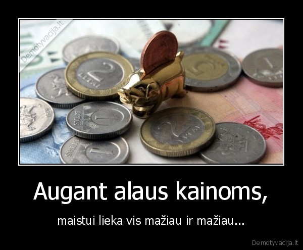 Augant alaus kainoms,