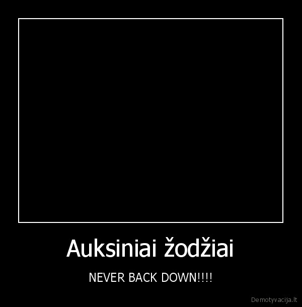 never, back, down