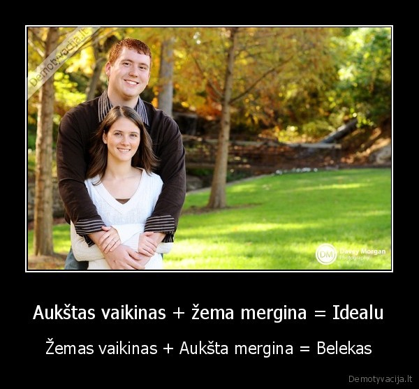 Aukštas vaikinas + žema mergina = Idealu