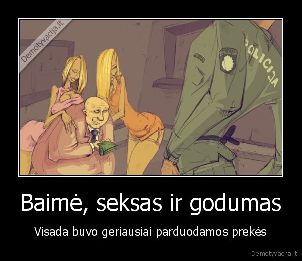 Baimė, seksas ir godumas