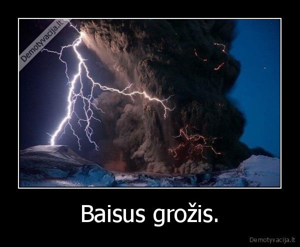 Baisus grožis.