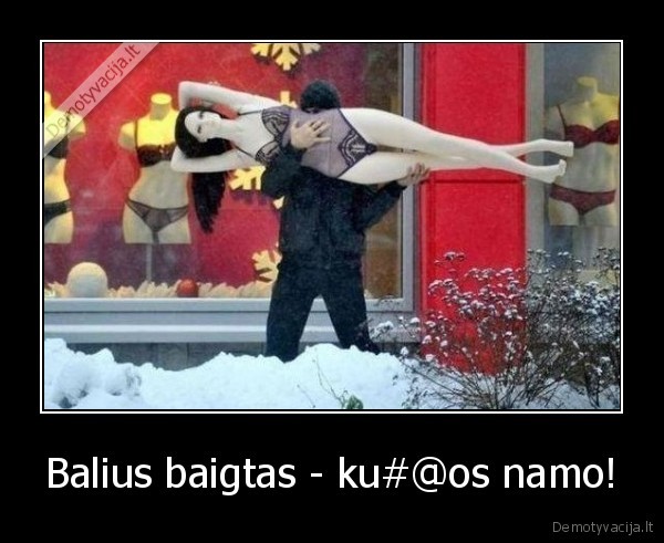 Balius baigtas - ku#@os namo!