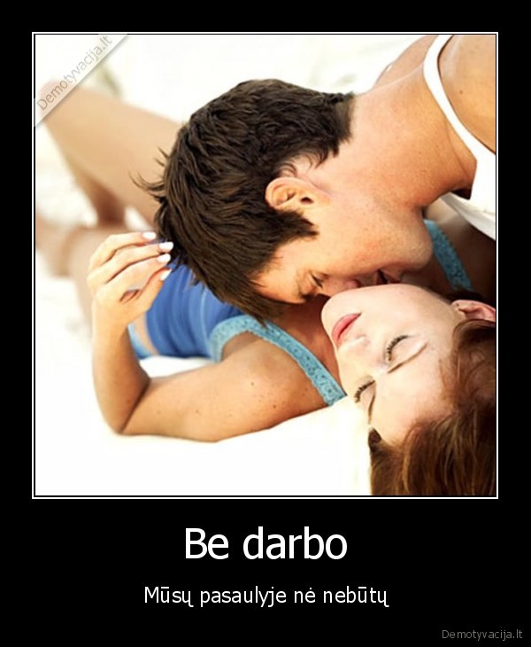 Be darbo