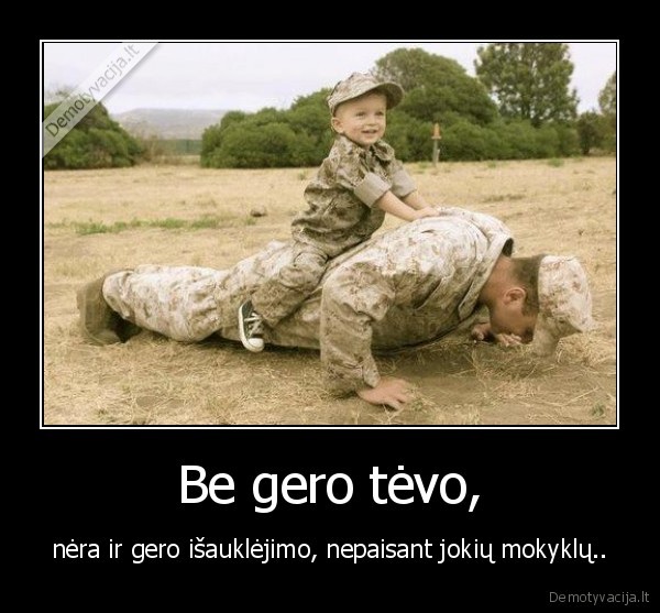 Be gero tėvo,