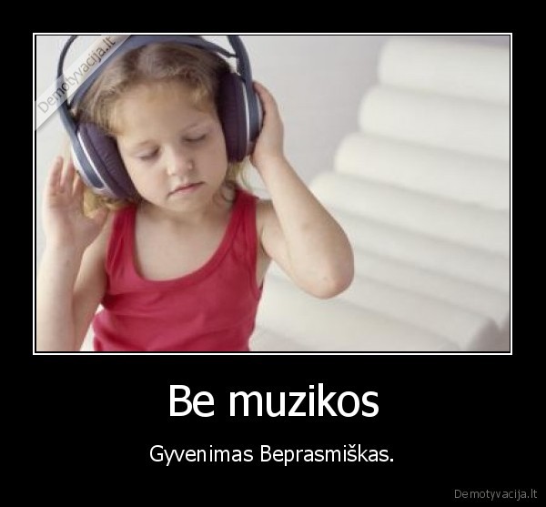 Be muzikos