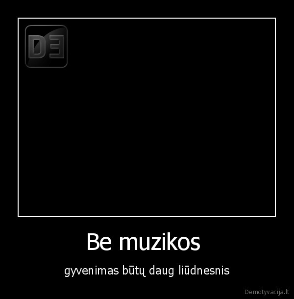 be, kubiliaus, uztat, linksmesnis, butu