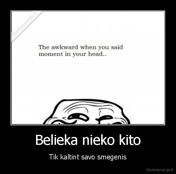 troll, smegenys, awkward, moment