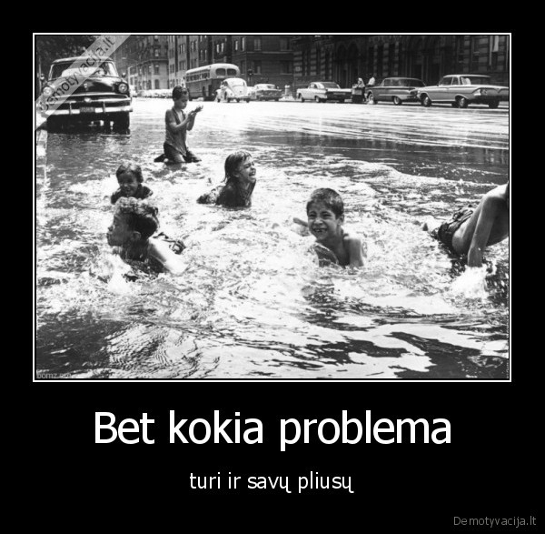 Bet kokia problema