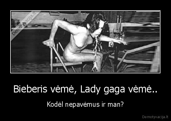 Bieberis vėmė, Lady gaga vėmė..