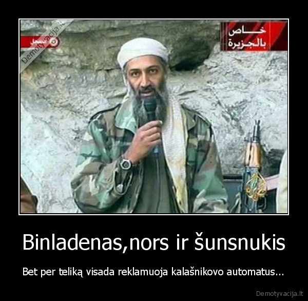 Binladenas,nors ir šunsnukis