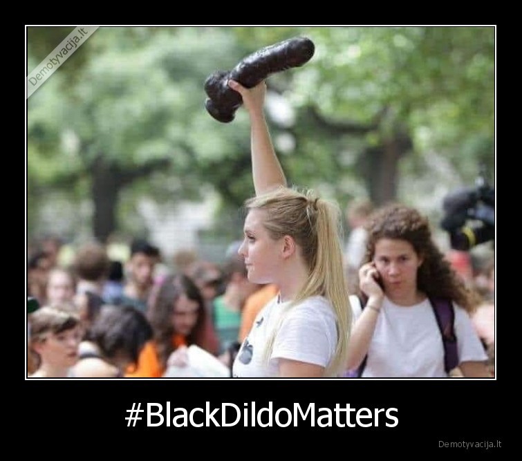 #BlackDildoMatters