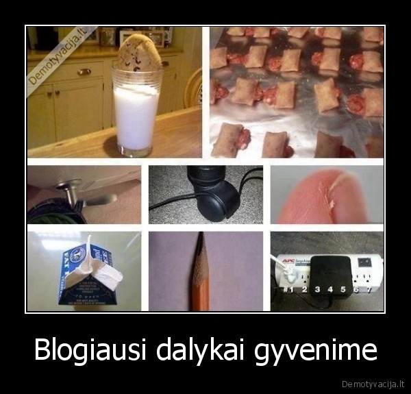 Blogiausi dalykai gyvenime