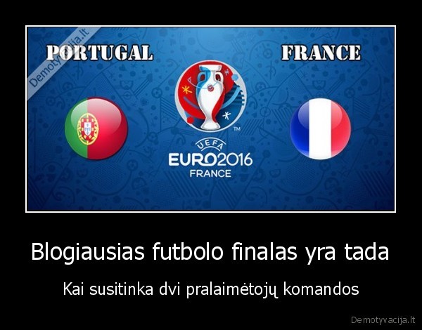 Blogiausias futbolo finalas yra tada