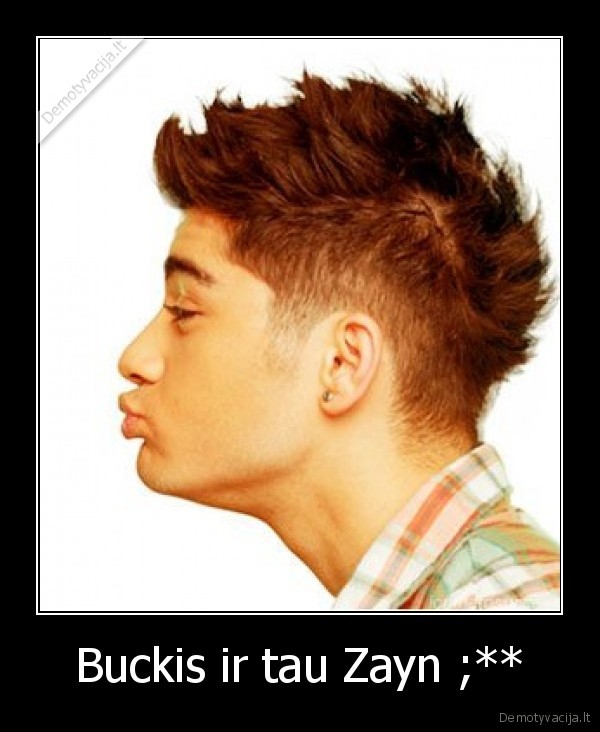 Buckis ir tau Zayn ;**