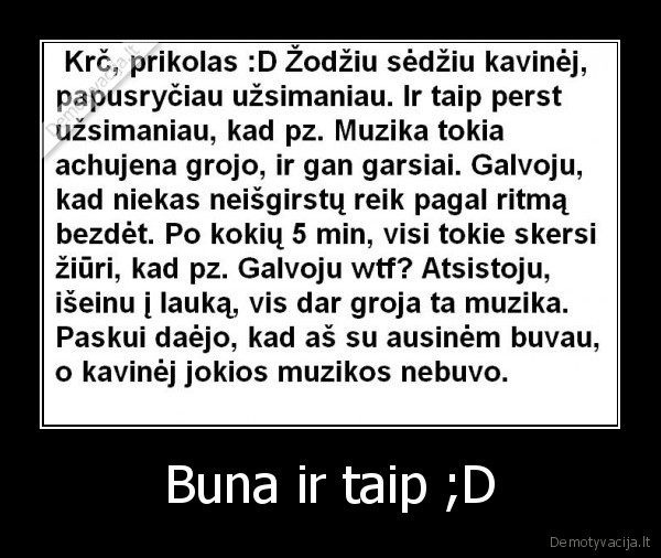 Buna ir taip ;D