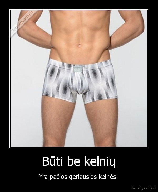 Būti be kelnių