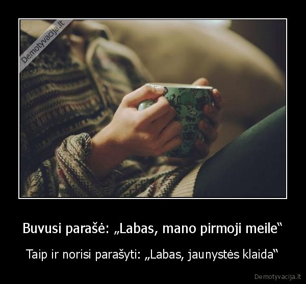 Buvusi parašė: „Labas, mano pirmoji meile“