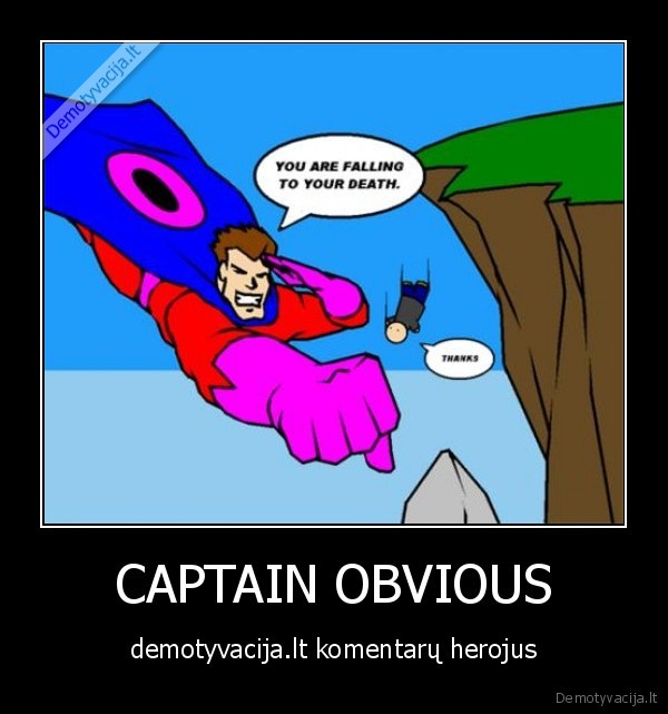 captain, obvious, demotyvacija.lt, komentaru, herojus