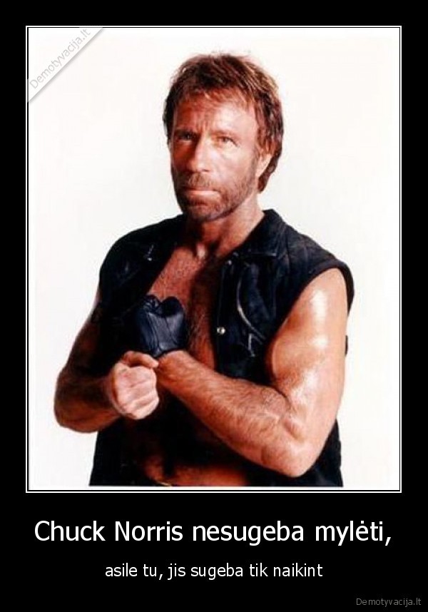 Chuck Norris nesugeba mylėti,