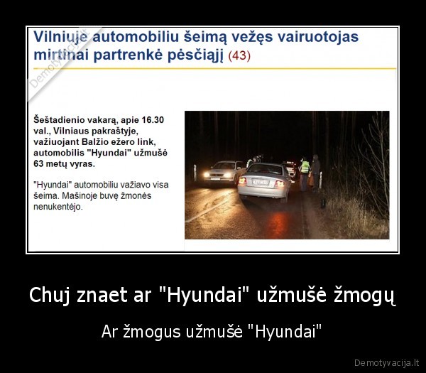 Chuj znaet ar &quot;Hyundai&quot; užmušė žmogų