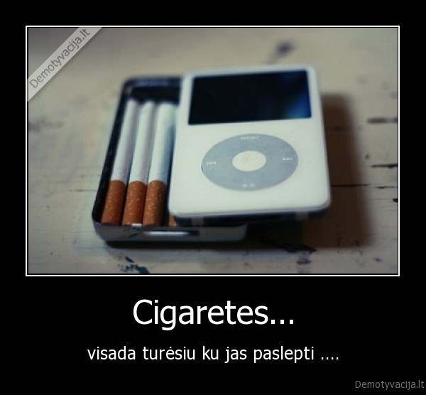 Cigaretes...