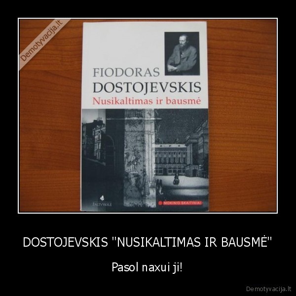 DOSTOJEVSKIS &quot;NUSIKALTIMAS IR BAUSMĖ&quot;