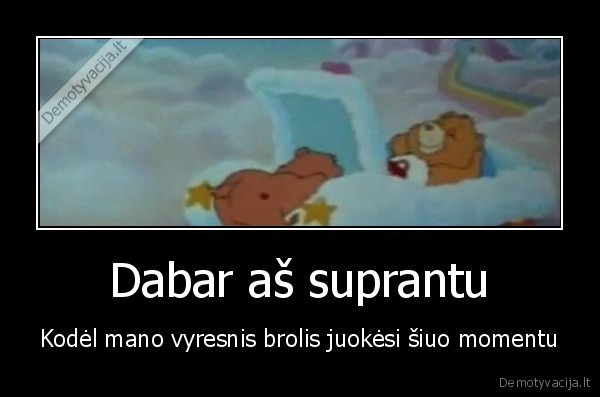 Dabar aš suprantu