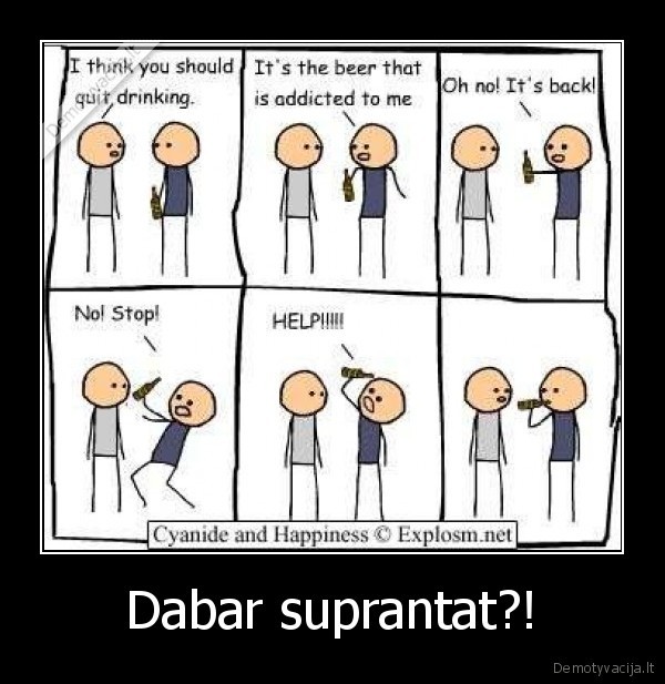 Dabar suprantat?!