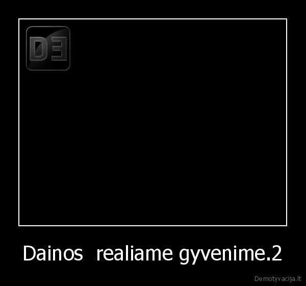 Dainos  realiame gyvenime.2