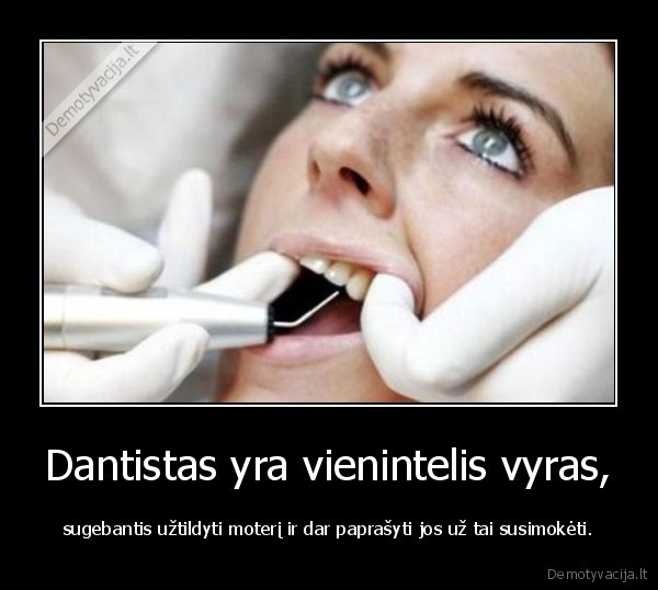 Dantistas yra vienintelis vyras,