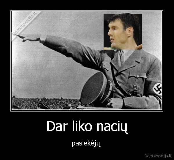 Dar liko nacių