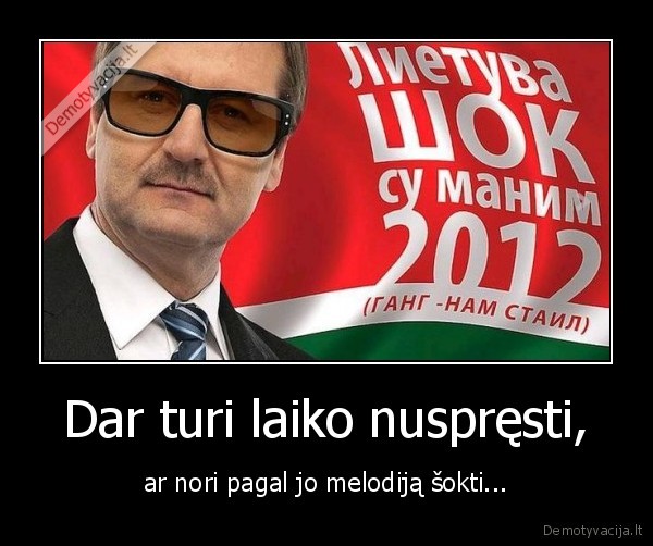 Dar turi laiko nuspręsti,