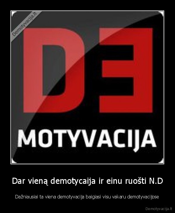 demotyvacija,loai, kas, neziuri