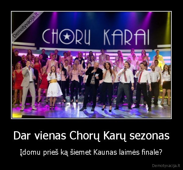 Dar vienas Chorų Karų sezonas