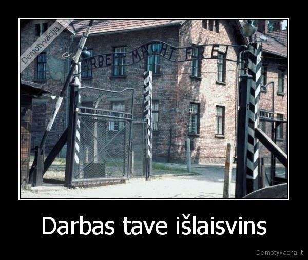 Darbas tave išlaisvins