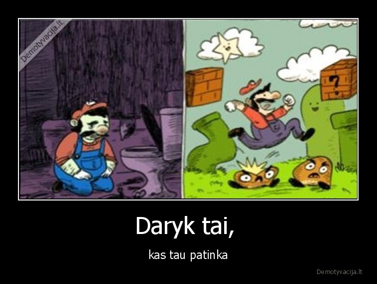 mario,daryk,tai,kas,patinka